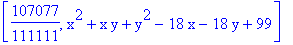 [107077/111111, x^2+x*y+y^2-18*x-18*y+99]
